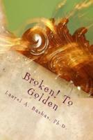 Broken! To Golden