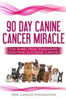 The 90 Day Canine Cancer Miracle