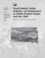 South Dakota Timber Industry? An Assessment of Timber Product Output and Use, 2004