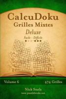 CalcuDoku Grilles Mixtes Deluxe - Facile À Difficile - Volume 6 - 474 Grilles