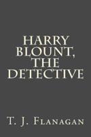 Harry Blount, the Detective