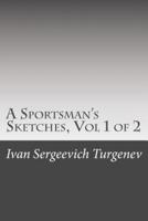 A Sportsman's Sketches, Vol 1 of 2