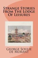 Strange Stories From The Lodge Of Leisures