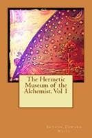 The Hermetic Museum of the Alchemist. Vol 1