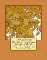 100 Addition Worksheets With Five 5-Digit Addends