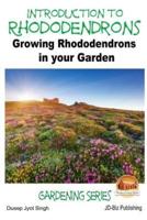 Introduction to Rhododendrons - Growing Rhododendrons in Your Garden