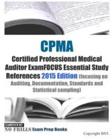 CPMA Certified Professional Medical Auditor ExamFOCUS Essential Study References