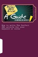 How to Write The Perfect SEO Article for Your Keyword or Niche
