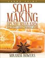 Soap Making Tips You Never Knew (Large Print)