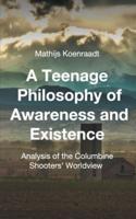 A Teenage Philosophy of Awareness and Existence: Analysis of the Columbine Shooters' Worldview