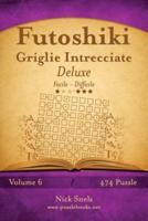 Futoshiki Griglie Intrecciate Deluxe - Da Facile a Difficile - Volume 6 - 474 Puzzle