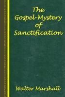 The Gospel-Mystery of Sanctification