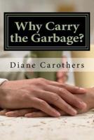 Why Carry the Garbage?