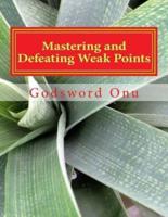 Mastering and Defeating Weak Points