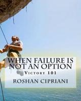 When Failure Is Not an Option