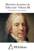 Memoires Du Prince De Talleyrand - Volume III