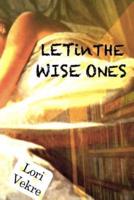 Let In The Wise Ones