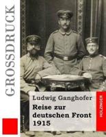 Reise Zur Deutschen Front 1915 (Großdruck)