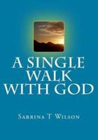 A Single Walk With God
