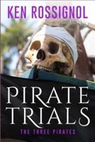 PIRATE TRIALS: The Three Pirates - The Islet of the Virgin: Famous Murderous Pirate Book Series