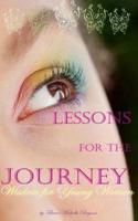 Lessons for the Journey, Wisdom for Young Women