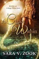 A Chaos Within (Book 2 of A Magic Within Series)
