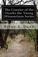 The Courier of the Ozarks the Young Missourians Series
