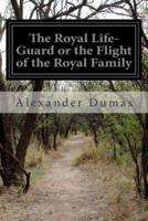 The Royal Life-Guard or the Flight of the Royal Family