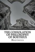 The Consolation of Philosophy of Boethius