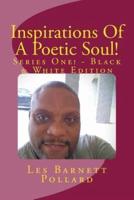 Inspirations Of A Poetic Soul! - Series One! - Black & White Edition