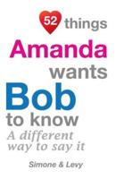 52 Things Amanda Wants Bob To Know