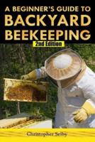 A Beginner's Guide To Backyard Beekeeping