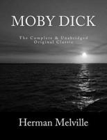 Moby Dick The Complete & Unabridged Original Classic