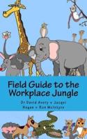 Field Guide to the Workplace Jungle