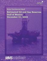 Outer Continental Shelf Estimated Oil and Gas Reserves, Gulf of Mexico, December 31, 2004