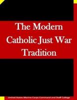 The Modern Catholic Just War Tradition