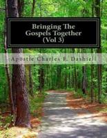 Bringing the Gospels Together (Vol 3)