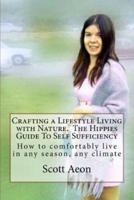 Crafting a Lifestyle Living With Nature. The Hippies Guide To Self Sufficiency
