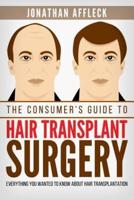 The Consumer's Guide to Hair Transplant Surgery