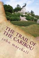 The Trail of The Caribou