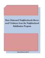 Have Distressed Neighborhoods Recovered? Evidence from the Neighborhood Stabilization Program