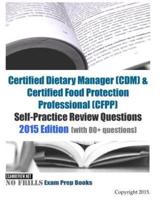 Certified Dietary Manager (CDM) & Certified Food Protection Professional (CFPP) Self-Practice Review Questions