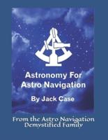 Astronomy For Astro Navigation