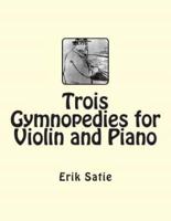 Trois Gymnopedies for Violin and Piano