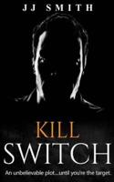 Kill Switch: An unbelievable plot...until you're the target.