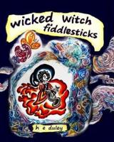 Wicked Witch Fiddlesticks