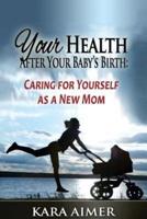 Your Health After Your Baby's Birth