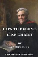 How To Become Like Christ