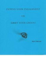 Extend Your Engagement or Greet Your Groom
