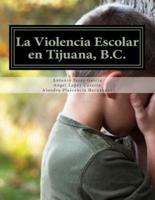 La Violencia Escolar En Tijuana, B.C.